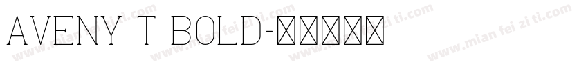 Aveny T Bold字体转换